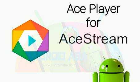 Ace Player per Android: per lo streaming dei canali Acestream